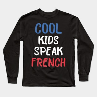 Cool kids speak French      (18) Long Sleeve T-Shirt